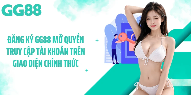 Đăng ký GG88 mở quyền truy cập tài khoản trên giao diện chính thức