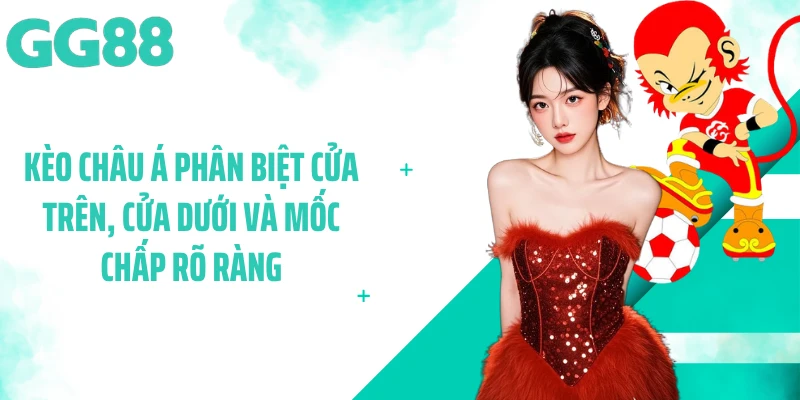 Kèo châu Á phân biệt cửa trên, cửa dưới và mốc chấp rõ ràng