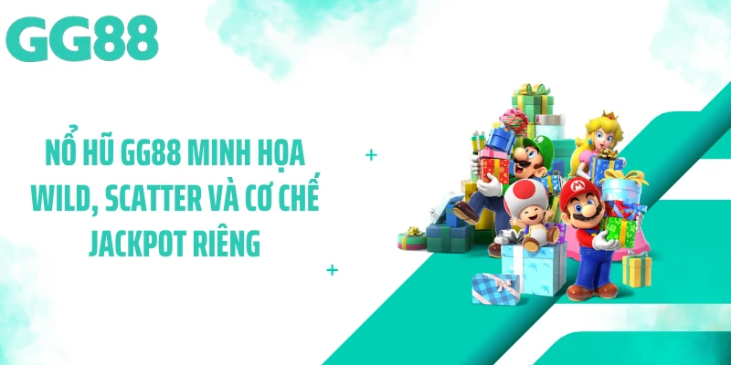 Nổ hũ GG88 minh họa Wild, Scatter và cơ chế jackpot riêng