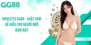 Roulette GG88 - Luật Chơi Dễ Hiểu Cho Người Mới Hiện Nay