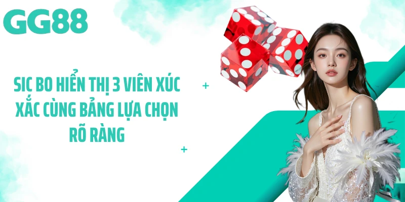 Sic Bo hiển thị 3 viên xúc xắc cùng bảng lựa chọn rõ ràng