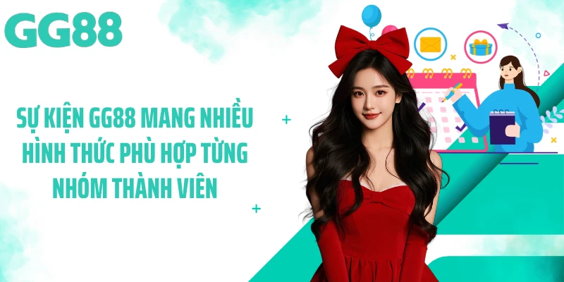 Sự kiện GG88 mang nhiều hình thức phù hợp từng nhóm thành viên