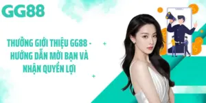 Thưởng Giới Thiệu GG88 - Hướng Dẫn Mời Bạn Và Nhận Quyền Lợi
