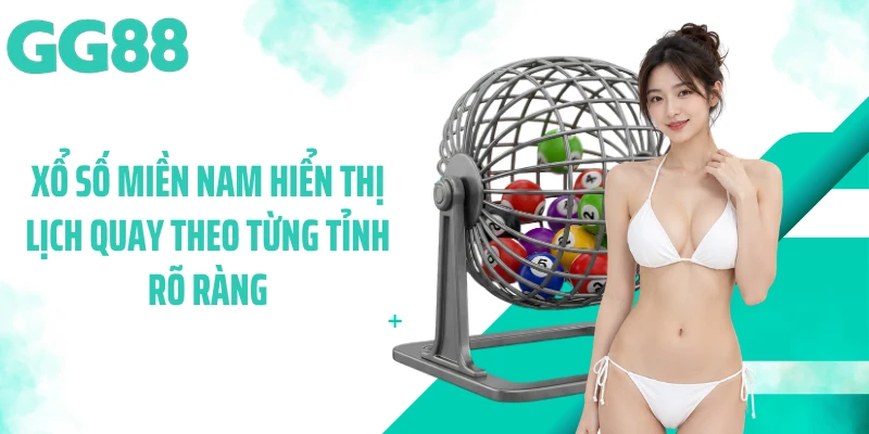 Xổ số miền nam hiển thị lịch quay theo từng tỉnh rõ ràng